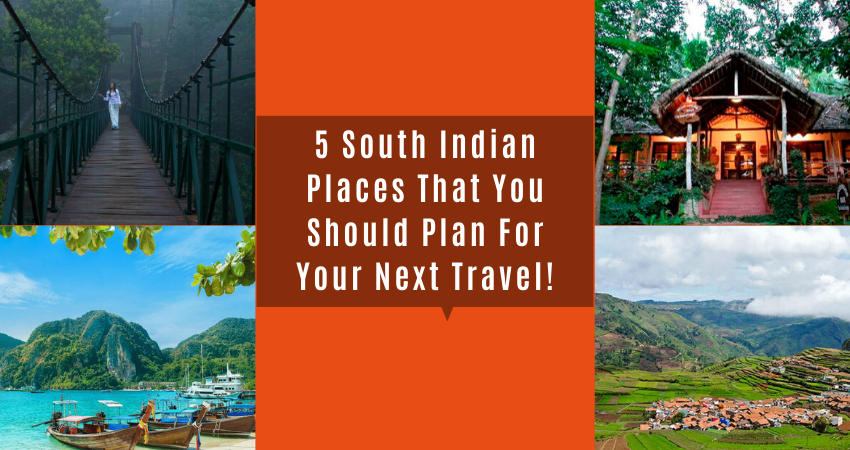 5 South Indian Places That You Should Plan For Your Next Travel!